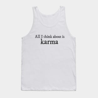 All I think about is "karma" Tank Top